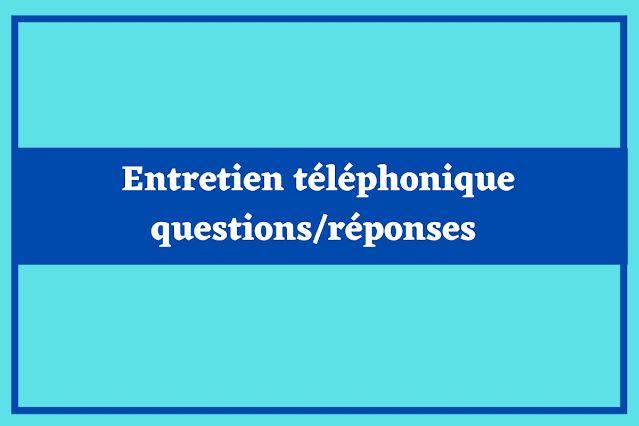 Entretien téléphonique questions/réponses